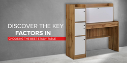 BUYING A STUDY TABLE? HERE ARE THE KEY THINGS TO CONSIDER