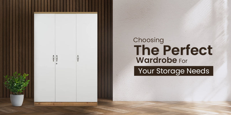 How to Choose the Perfect Wardrobe for Your Storage Needs